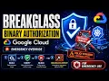 Break Glass in Binary Authorization in Google Cloud GCP Part 4