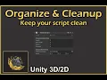 Unity Organize Cleanup your script