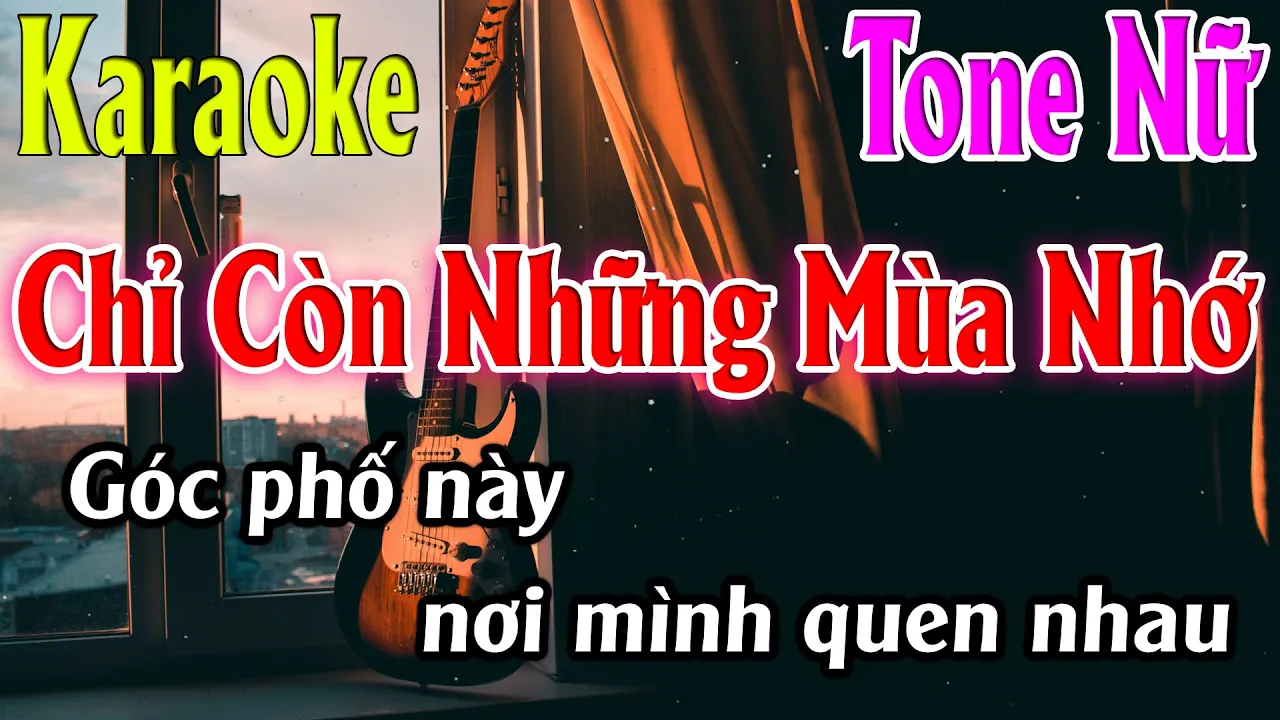 Chỉ Còn Những Mùa Nhớ Karaoke Tone Nữ ( Em ) Karaoke Lâm Organ