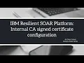IBM Resilient SOAR Platform Internal CA signed certificate configuration