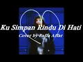 Download Lagu Ku Simpan Rindu Di Hati LIRIK || Cover Raffa Affar