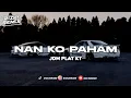 DJ NAN KO PAHAM PLAT KT VIRAL TIKTOK 🎧