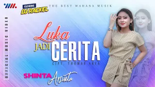 shinta arsinta ft dj rackel luka jadi cerita official music video the best wahana musik