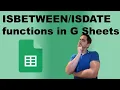 ISBETWEEN and ISDATE in Google Sheets