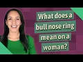 What does a bull nose ring mean on a woman