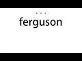 How to pronounce ferguson - Vocab Today