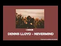 Dennis Lloyd - NEVERMIND ( 1 Hour )