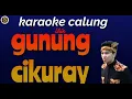 Lagu GUNUNG CIKURAY karaoke calung lirik