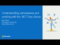 18 Understanding Namespaces and Working with the NET Class Library