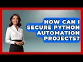 How Can I Secure Python Automation Projects Python Code School News