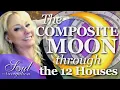 The Composite Moon through all 12 Houses