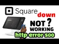 SQUARE DOWN SQUARE SERVER NOT WORKING FIX SQUARE OUTAGE