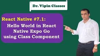 React Expo Hello World using Class Component - 7 1 Dr Vipin Classes