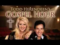 Todd Herendeen gospel hour
