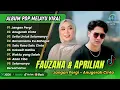 Download Lagu APRILIAN FT FAUZANA - JANGAN PERGI | ANUGERAH CINTA | SETIA UNTUK SELAMANYA | POP TERPOPULER 2025