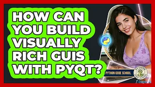 How Can You Build Visually Rich GUIs With PyQt - Python Code School