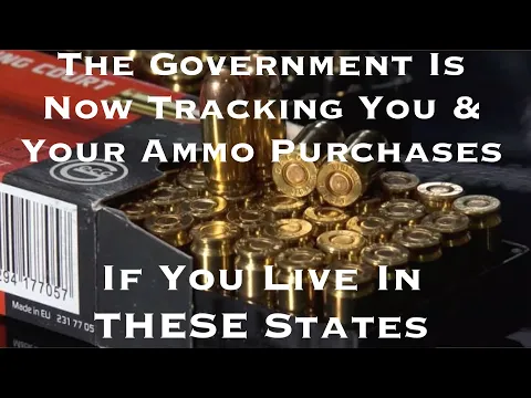 If You Live In THESE States The Government Is Now TRACKING YOU Your Ammo Purchases