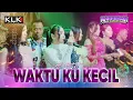 Download Lagu WAKTU KU KECIL  - All Artist Ft. KLK Audio X Om Kharisma Live Ragung Sampang