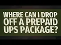 Where can I drop off a prepaid UPS package