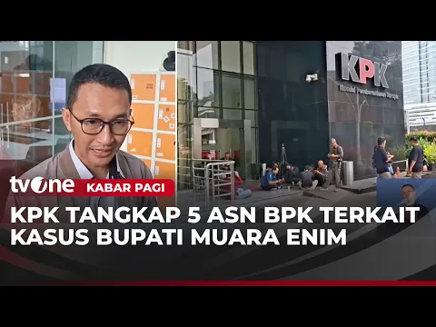 KPK Tangkap Lima ASN BPK terkait Kasus Bupati Muara Enim