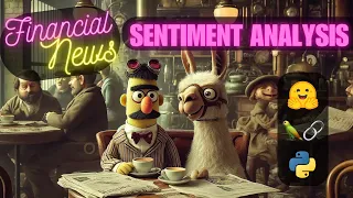 Sentiment Analysis of Financial News in Python - 3 Ways using Dictionary FinBert and LLMs