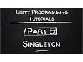 Part 5 - Singleton Unity Programming Tutorials