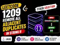 Remove All Adjacent Duplicates LeetCode 1209 Easy Stack Solution