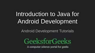 Android Development Tutorials Introduction to Java for Android Development GeeksforGeeks