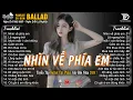 Lagu Nhạc Trẻ Ballad Hot Trend 2026 ♫ Top 20 Ca Khúc Về Tình Yêu Nhẹ Nhàng Thư Giãn - Nhìn Về Phía Em