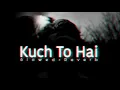 Download Lagu Kuch To Hai - Slowed+Reverb | Todays Lofi