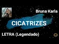 Cicatrizes (Letra) - Bruna Karla