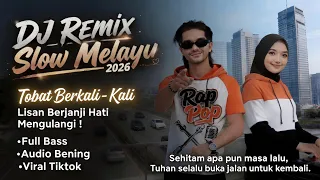 tobat berkali kali lisan berjanji hati mengulangi dj remix slow melayu 2026 