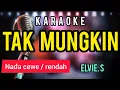 Lagu KARAOKE DANGDUT TAK MUNGKIN elvie.s nada WANITA