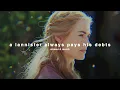 ( slowed ) a lannister always pays his debts