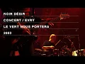 Download Lagu Noir Désir - Le vent nous portera (Live officiel « Comme elle vient » Evry 2002)