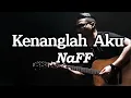 KENANGLAH AKU - NAFF || LIRIK