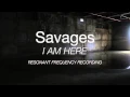 Savages - I Am Here Resonant Frequency Recording
