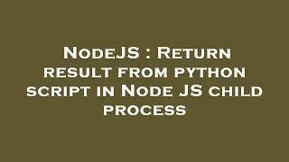 NodeJS Return result from python script in Node JS child process
