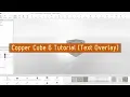 Copper Cube 6 Tutorial - Text Overlay