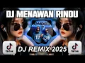Download Lagu DJ MENAWAN RINDU IPANK | REMIX FULL BASS TERBARU 2025