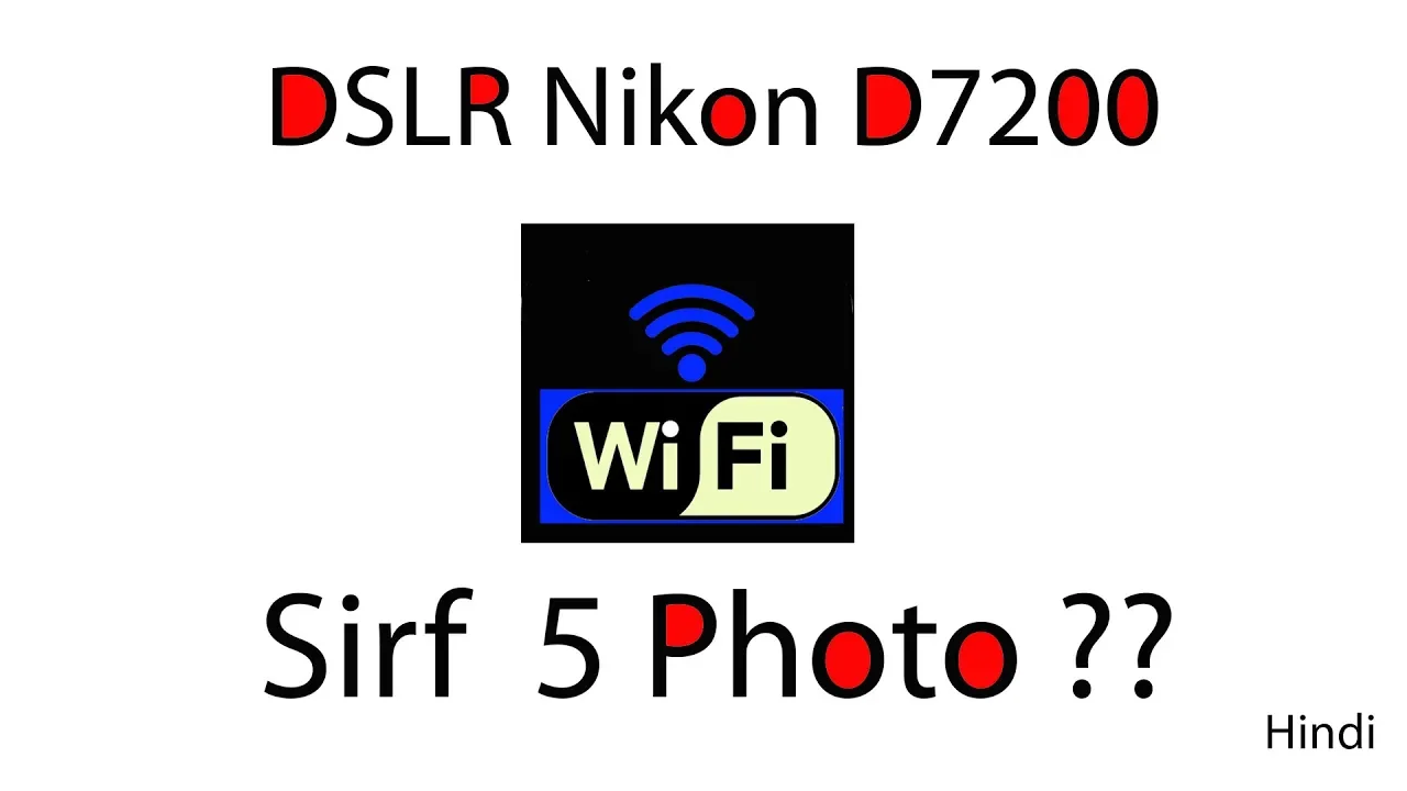 Kya Nikon D7200 WI-Fi Se Only 5Photo hi Mobile Pr aate hai ??  / Hindi