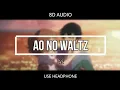 Download Lagu Josee, the Tiger and the Fish Ending : Eve - Ao no Waltz 8D AUDIO