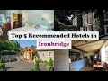 Top 5 Recommended Hotels In Ironbridge Best Hotels In Ironbridge