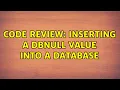 Code Review Inserting a DBNull value into a database 4 Solutions