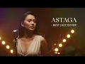 ASTAGA - RUTH SAHANAYA || BEST JAZZ VERSION