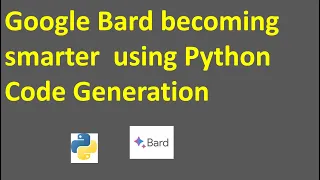 Google Bard becoming smarter using Python Code Generation