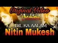 Lagu Dil Ka Aalam (Original Rare Video) - Nitin Mukesh - Aashiqui - Ankit Badal AB