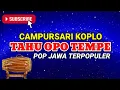 Download Lagu Tahu Opo Tempe Campursari koplo // Lagu Pop Jawa terpopuler