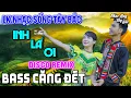 Download Lagu NHẠC SỐNG TÂY BẮC INH LẢ ƠI - KHÁNH VÂN - MINH NGỌC | LK NHẠC SỐNG DISCO THÔN QUÊ REMIX