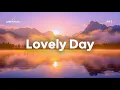 Lagu Lovely Day ☀️ Positive Chillout Music for Happy Vibes \u0026 Morning Energy